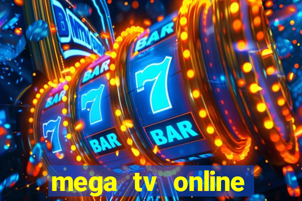 mega tv online gratis futebol ao vivo